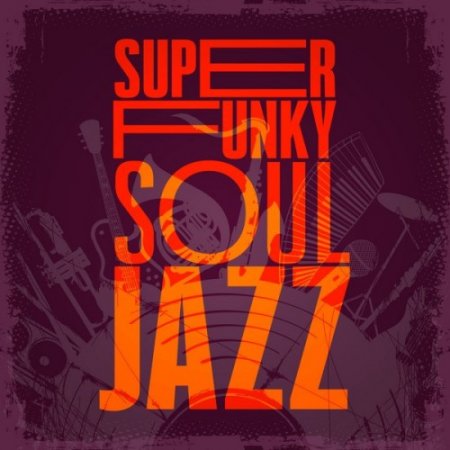VA - Super Funky Soul Jazz (2016)