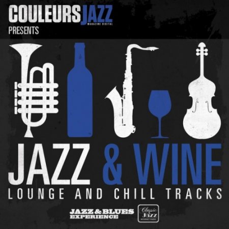 VA - Couleurs Jazz Presents Jazz and Wine: Lounge and Chill Tracks (2016)