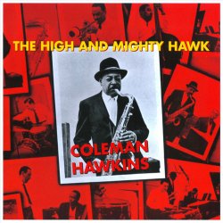 Coleman Hawkins - The High And Mighty Hawk (2010)