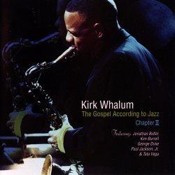 Kirk Whalum - The Gospel According To Jazz Chapter 2 (2002)