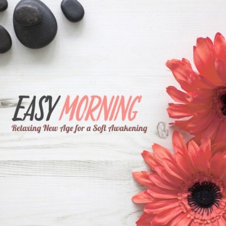 VA - Easy Morning, Relaxing New Age for a Soft Awakening (2016)