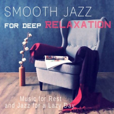 VA - Smooth Jazz for Deep Relaxation: Background Music for Lounge Mood (2016)