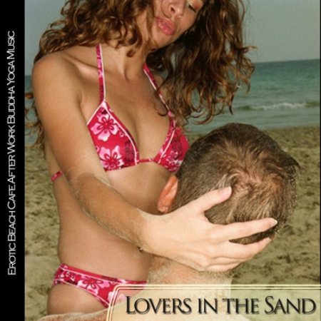 VA - Lovers in the Sand: Erotic Beach Cafe, Adter Work Buddha Yoga Music (2016)