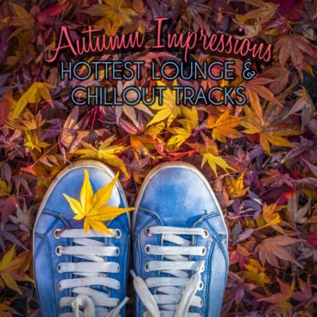 VA - Autumn Impressions: Hottest Lounge and Chillout Tracks (2016)