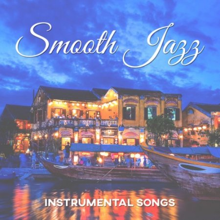 VA - Smooth Jazz Instrumental Songs: Lounge Mood Music and Relaxing Jazz Music Bar (2016)