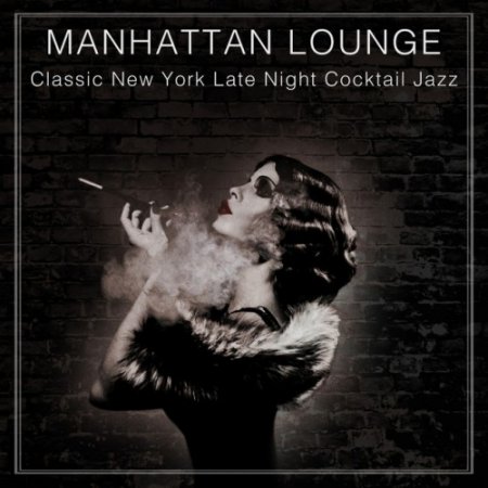 VA - Manhattan Lounge: Classic New York Late Night Cocktail Jazz (2016)