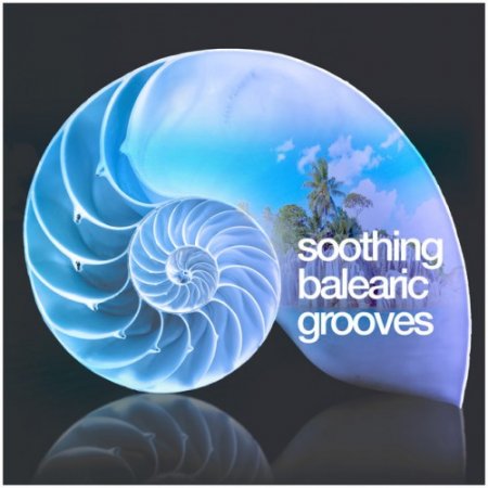 VA - Soothing Balearic Grooves (2016)