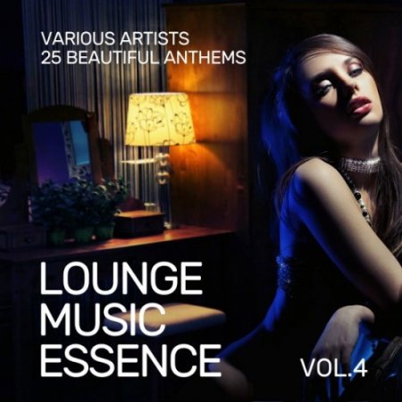 VA - Lounge Music Essence: 25 Beautiful Anthems Vol.4 (2016)