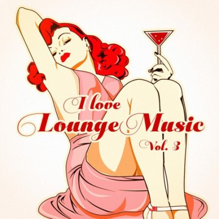 VA - I Love Lounge Music Vol.3 (2016)