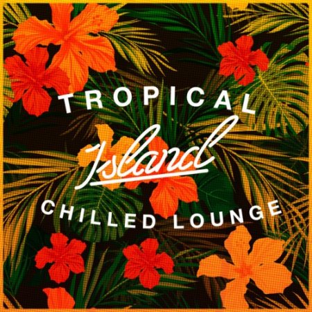 VA - Tropical Ibiza Chilled Lounge (2016)