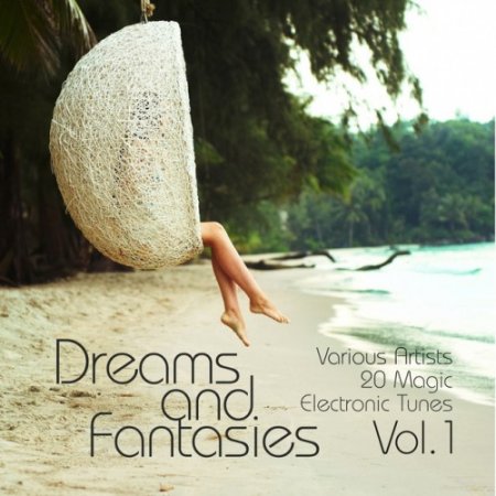 VA - Dreams and Fantasies: 20 Magic Electronic Tunes Vol.1 (2016)