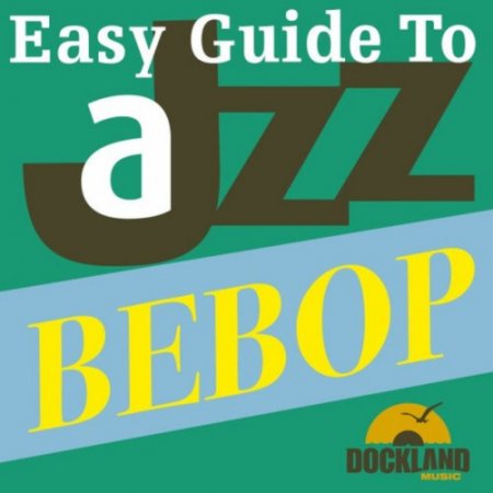 VA - Easy Guide to Jazz Bebop (2016)