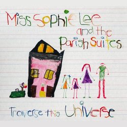 Miss Sophie Lee And The Parish Suites - Traverse This Universe (2016)