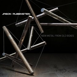 Jason Rubenstein - New Metal From Old Boxes (2014)