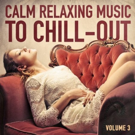 VA - Calm Relaxing Music to Chill-Out Vol.3 (2016)