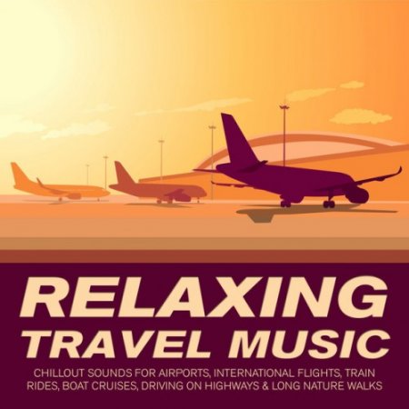 VA - Relaxing Travel Music: Chillout Sounds for Airports (2016)