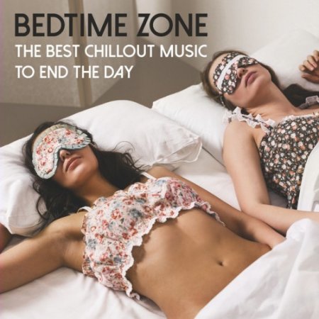 VA - Bedtime Zone: the Best Chillout Music to End the Day (2016)