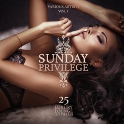 Sunday Privilege Vol. 1 (25 Luxury Lounge Anthems) (2015)