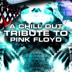 Chillout Tribute To Pink Floyd (2002)