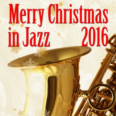 VA - Merry Christmas 2016 in Jazz (2016)