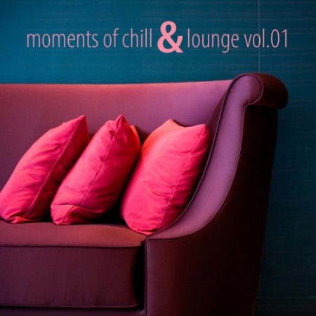 VA - Moments of Chill and Lounge Vol.01 (2016)