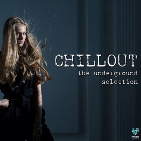 VA - Chillout The Underground Selection (2016)