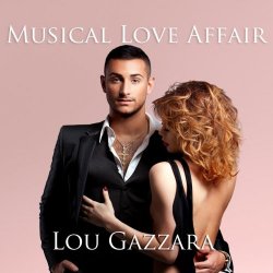 Lou Gazzara - Musical Love Affair (2017)