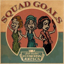 Scott Bradlee's Postmodern Jukebox - Squad Goals (2016)