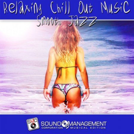 VA - Relaxing Chill Out Music: Smooth Jazz (2017)