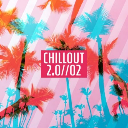 VA - Chillout 2.0 Vol.2 (2017)