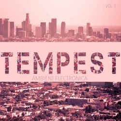 Tempest Ambient Electronica Vol. 1 (2017)