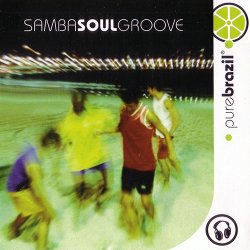 Pure Brazil: Samba Soul Groove (2004)