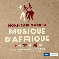 Mokhtar Samba & WDR Big Band Cologne - Musique d'Afrique (2016)