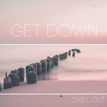 VA - Get Down Chill Out Vol.1 (2017)