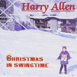 Harry Allen - Christmas In Swingtime (2001)