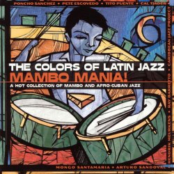 The Colors Of Latin Jazz: Mambo Mania (2002)