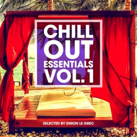 VA - Chillout Essentials Vol.1 Selected by Simon Le Grec (2017)