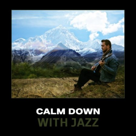 VA - Calm Down with Jazz: Deep Relaxing Jazz (2017)