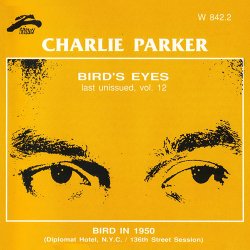 Charlie Parker - Bird's Eyes: Vol. 12 (Bird In 1950) (2010)