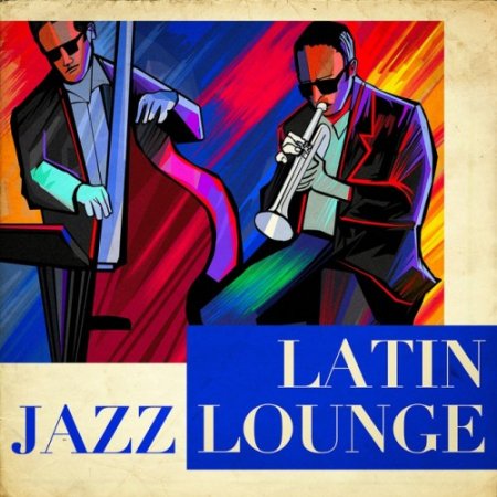 VA - Latin Jazz Lounge (2017)