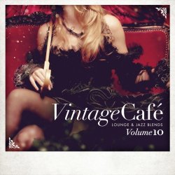 Vintage Cafe: Lounge & Jazz Blends Vol 10 (2017)