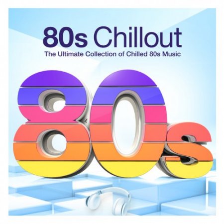 VA - 80's Chillout. The Ultimate Collection of Chilled 80's Music (2017)