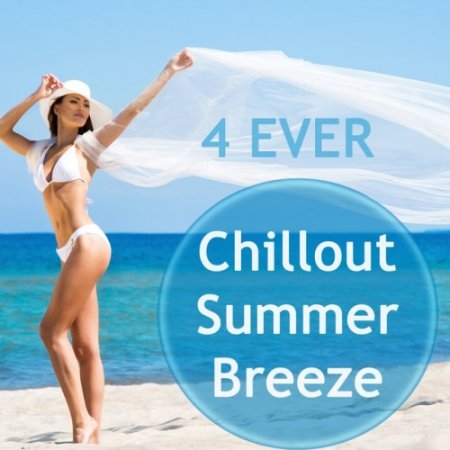 VA - 4 Ever Chill out Summer Breeze (2017)