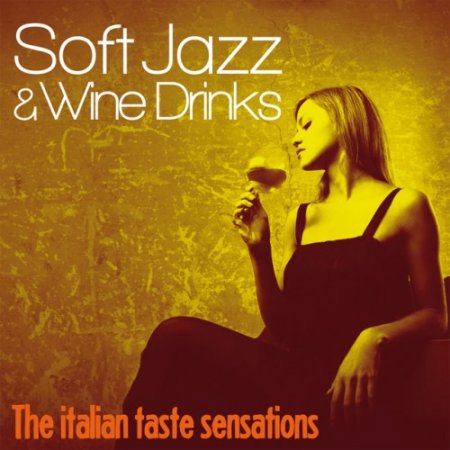 VA - Soft Jazz and Wine Drinks: The Italian Taste Sensation (2017)