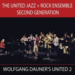 The United Jazz + Rock Ensemble Second Generation - Wolfgang Dauner's United 2 (2012)