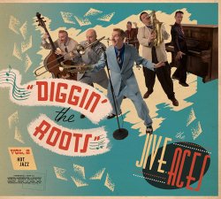 The Jive Aces - Diggin' The Roots Vol. 2: Hot Jazz (2017)