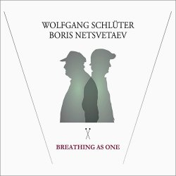 Wolfgang Schluter & Boris Netsvetaev - Breathing As One (2016)