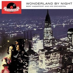 Bert Kaempfert And His Orchestra - Wonderland By Night (2010)
