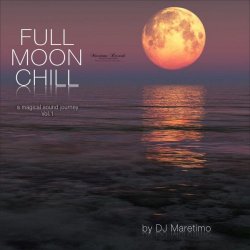 Full Moon Chill Vol 1: A Magical Sound Journey (2017)