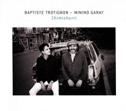 Baptiste Trotignon & Minino Garay - Chimichurri (2016)